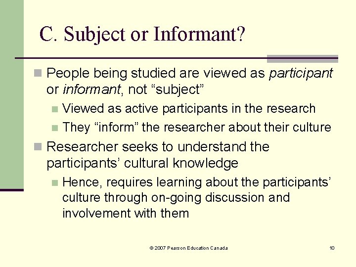 C. Subject or Informant? n People being studied are viewed as participant or informant, C. Subject or Informant? n People being studied are viewed as participant or informant,