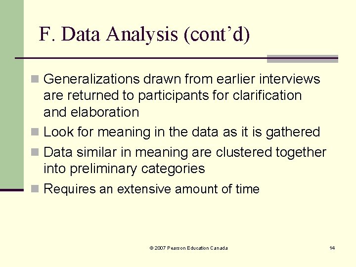 F. Data Analysis (cont’d) n Generalizations drawn from earlier interviews are returned to participants F. Data Analysis (cont’d) n Generalizations drawn from earlier interviews are returned to participants