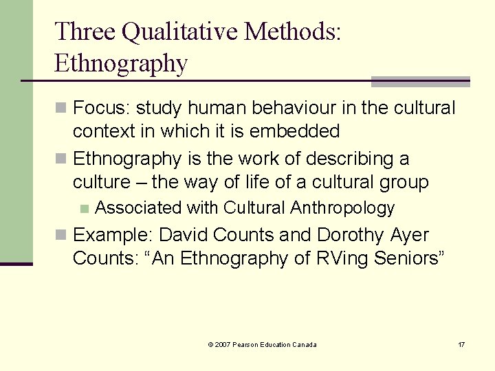 Three Qualitative Methods: Ethnography n Focus: study human behaviour in the cultural context in Three Qualitative Methods: Ethnography n Focus: study human behaviour in the cultural context in