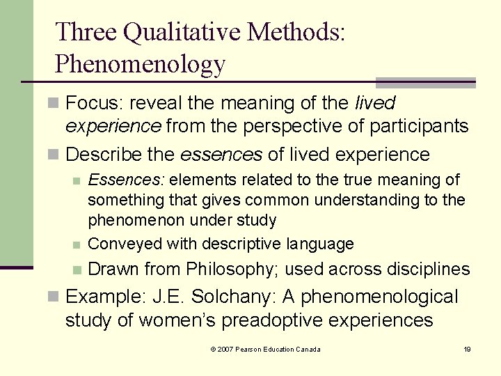 Three Qualitative Methods: Phenomenology n Focus: reveal the meaning of the lived experience from Three Qualitative Methods: Phenomenology n Focus: reveal the meaning of the lived experience from
