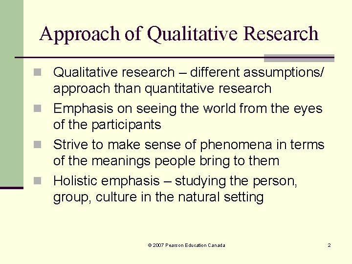 Approach of Qualitative Research n Qualitative research – different assumptions/ approach than quantitative research Approach of Qualitative Research n Qualitative research – different assumptions/ approach than quantitative research