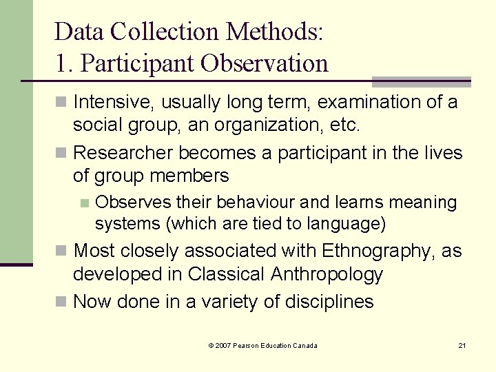 Data Collection Methods: 1. Participant Observation n Intensive, usually long term, examination of a Data Collection Methods: 1. Participant Observation n Intensive, usually long term, examination of a