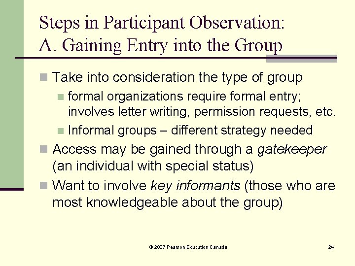 Steps in Participant Observation: A. Gaining Entry into the Group n Take into consideration Steps in Participant Observation: A. Gaining Entry into the Group n Take into consideration