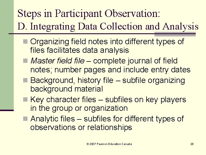 Steps in Participant Observation: D. Integrating Data Collection and Analysis n Organizing field notes Steps in Participant Observation: D. Integrating Data Collection and Analysis n Organizing field notes
