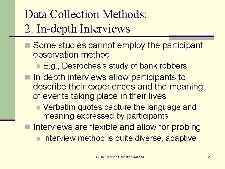 Data Collection Methods: 2. In-depth Interviews n Some studies cannot employ the participant observation Data Collection Methods: 2. In-depth Interviews n Some studies cannot employ the participant observation