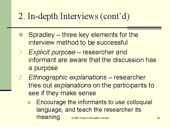 2. In-depth Interviews (cont’d) n Spradley – three key elements for the interview method 2. In-depth Interviews (cont’d) n Spradley – three key elements for the interview method
