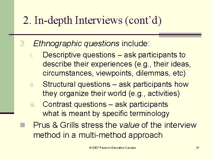 2. In-depth Interviews (cont’d) 3. Ethnographic questions include: i. Descriptive questions – ask participants 2. In-depth Interviews (cont’d) 3. Ethnographic questions include: i. Descriptive questions – ask participants