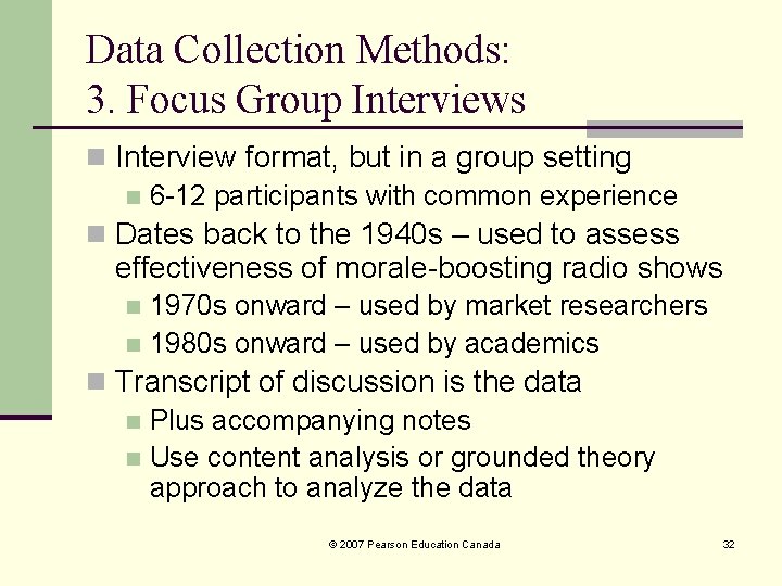 Data Collection Methods: 3. Focus Group Interviews n Interview format, but in a group Data Collection Methods: 3. Focus Group Interviews n Interview format, but in a group