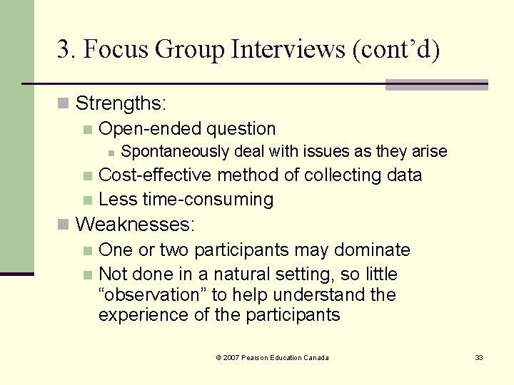 3. Focus Group Interviews (cont’d) n Strengths: n Open-ended question n Spontaneously deal with 3. Focus Group Interviews (cont’d) n Strengths: n Open-ended question n Spontaneously deal with