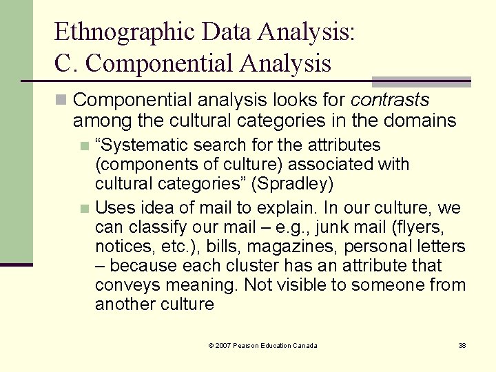 Ethnographic Data Analysis: C. Componential Analysis n Componential analysis looks for contrasts among the Ethnographic Data Analysis: C. Componential Analysis n Componential analysis looks for contrasts among the