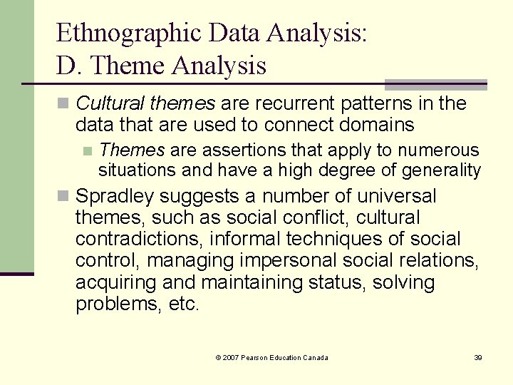 Ethnographic Data Analysis: D. Theme Analysis n Cultural themes are recurrent patterns in the Ethnographic Data Analysis: D. Theme Analysis n Cultural themes are recurrent patterns in the