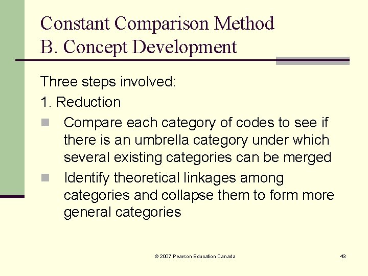 Constant Comparison Method B. Concept Development Three steps involved: 1. Reduction n Compare each Constant Comparison Method B. Concept Development Three steps involved: 1. Reduction n Compare each