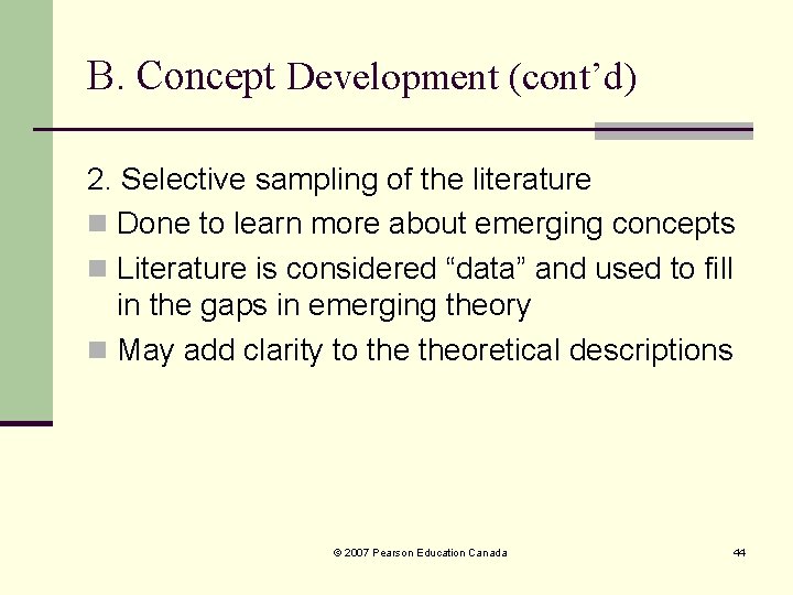 B. Concept Development (cont’d) 2. Selective sampling of the literature n Done to learn B. Concept Development (cont’d) 2. Selective sampling of the literature n Done to learn