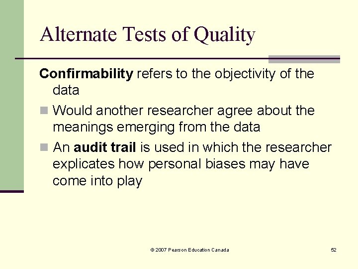 Alternate Tests of Quality Confirmability refers to the objectivity of the data n Would Alternate Tests of Quality Confirmability refers to the objectivity of the data n Would