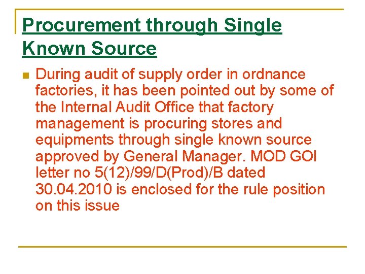 Procurement through Single Known Source n During audit of supply order in ordnance factories,