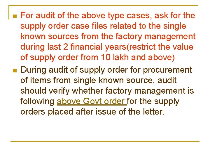 n n For audit of the above type cases, ask for the supply order