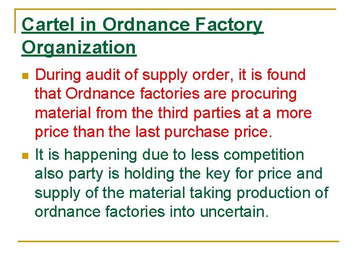 Cartel in Ordnance Factory Organization n n During audit of supply order, it is