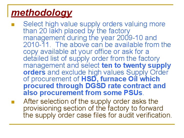 methodology n n Select high value supply orders valuing more than 20 lakh placed