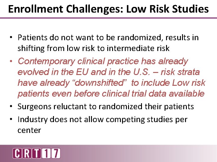 Enrollment Challenges: Low Risk Studies • Patients do not want to be randomized, results
