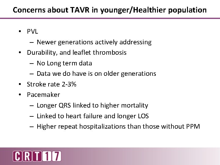 Concerns about TAVR in younger/Healthier population • PVL – Newer generations actively addressing •