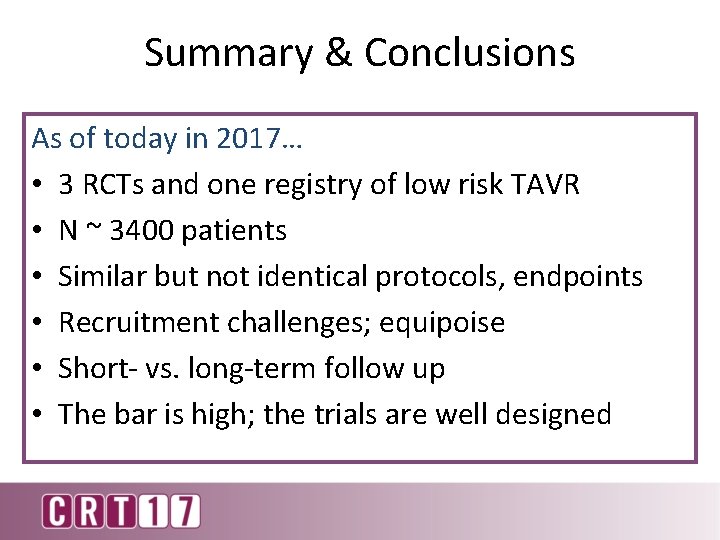 Summary & Conclusions As of today in 2017… • 3 RCTs and one registry