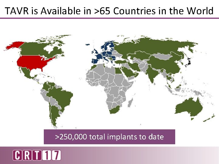 TAVR is Available in >65 Countries in the World >250, 000 total implants to