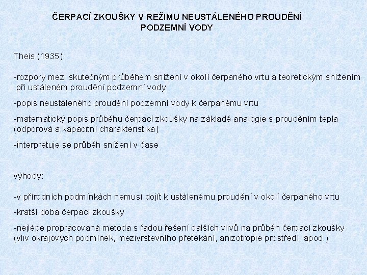 ČERPACÍ ZKOUŠKY V REŽIMU NEUSTÁLENÉHO PROUDĚNÍ PODZEMNÍ VODY Theis (1935) -rozpory mezi skutečným průběhem