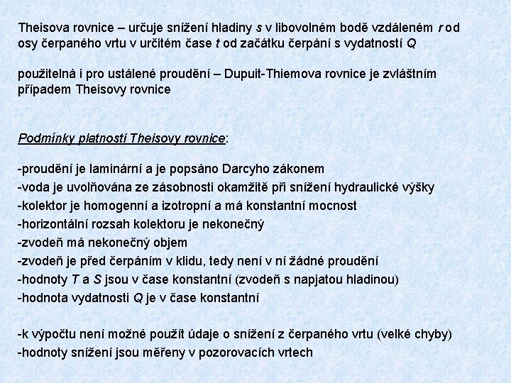 Theisova rovnice – určuje snížení hladiny s v libovolném bodě vzdáleném r od osy