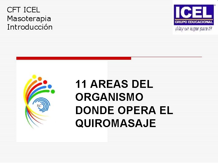 CFT ICEL Masoterapia Introducción 11 AREAS DEL ORGANISMO DONDE OPERA EL QUIROMASAJE 