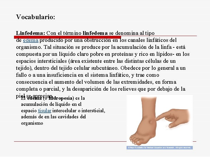 Vocabulario: Linfedema: Con el término linfedema se denomina al tipo de edema producido por