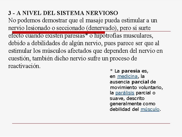 3 - A NIVEL DEL SISTEMA NERVIOSO No podemostrar que el masaje pueda estimular