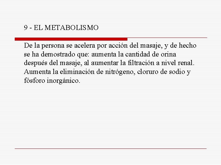 9 - EL METABOLISMO De la persona se acelera por acción del masaje, y