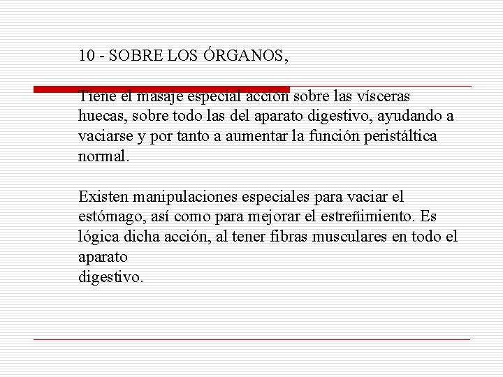 10 - SOBRE LOS ÓRGANOS, Tiene el masaje especial acción sobre las vísceras huecas,