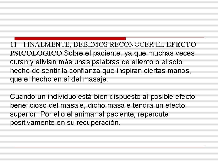11 - FINALMENTE, DEBEMOS RECONOCER EL EFECTO PSICOLÓGICO Sobre el paciente, ya que muchas