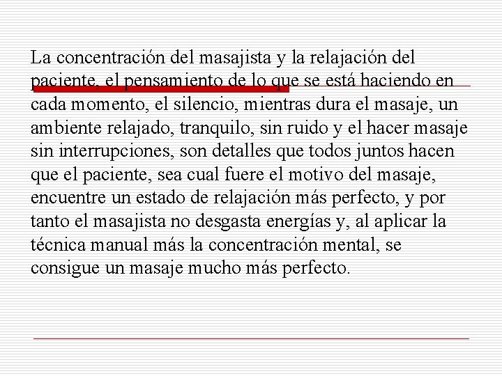 La concentración del masajista y la relajación del paciente, el pensamiento de lo que