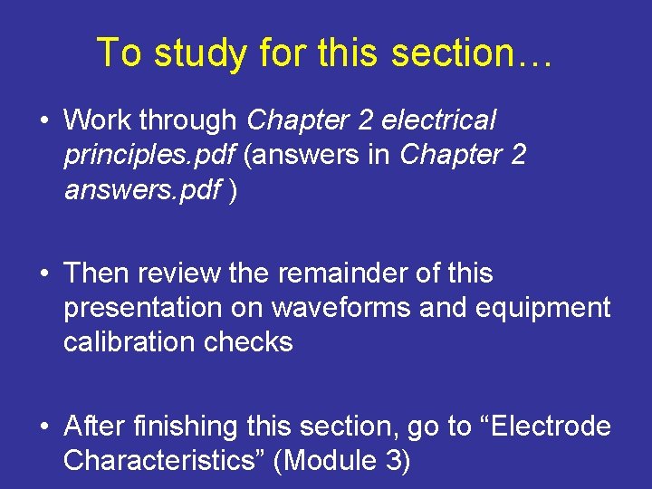 To study for this section… • Work through Chapter 2 electrical principles. pdf (answers