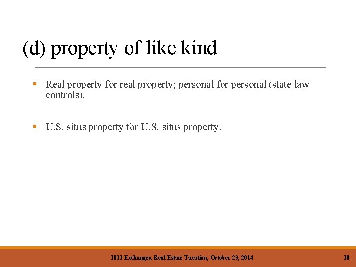 (d) property of like kind § Real property for real property; personal for personal