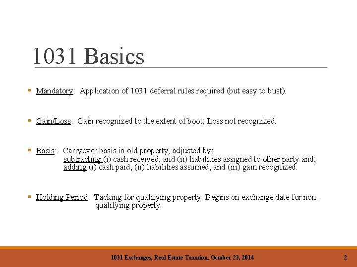 1031 Basics § Mandatory: Application of 1031 deferral rules required (but easy to bust).