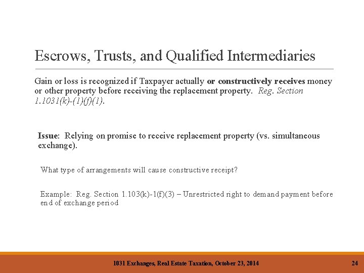 Escrows, Trusts, and Qualified Intermediaries Gain or loss is recognized if Taxpayer actually or