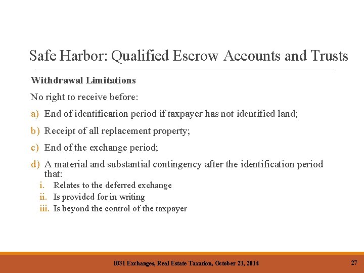 Safe Harbor: Qualified Escrow Accounts and Trusts Withdrawal Limitations No right to receive before: