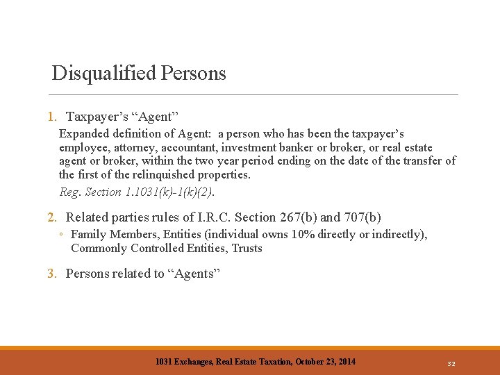 Disqualified Persons 1. Taxpayer’s “Agent” Expanded definition of Agent: a person who has been