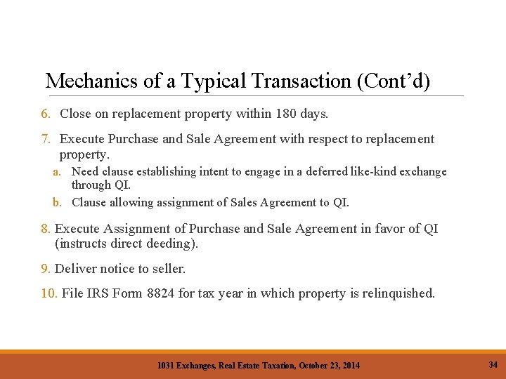 Mechanics of a Typical Transaction (Cont’d) 6. Close on replacement property within 180 days.