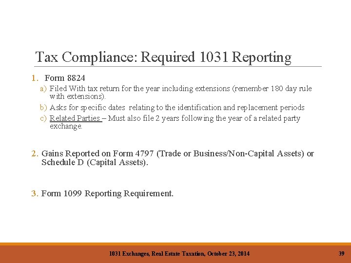 Tax Compliance: Required 1031 Reporting 1. Form 8824 a) Filed With tax return for