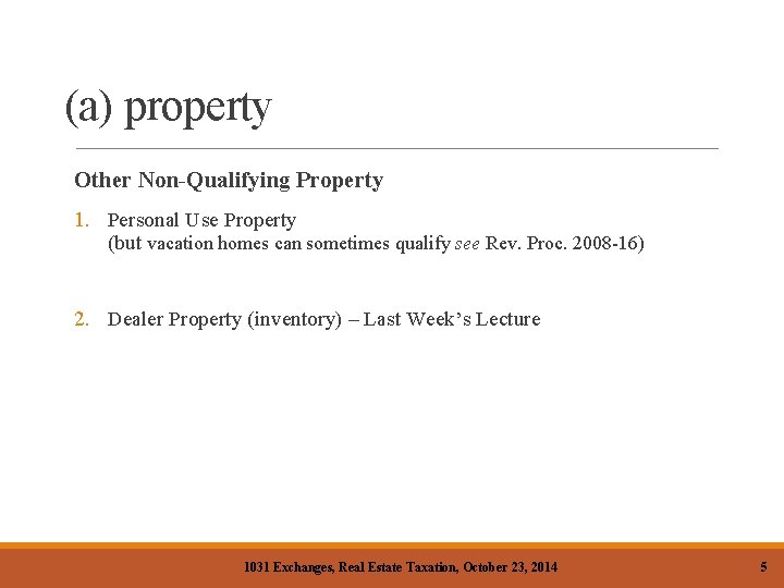 (a) property Other Non-Qualifying Property 1. Personal Use Property (but vacation homes can sometimes