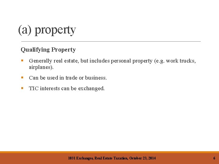 (a) property Qualifying Property § Generally real estate, but includes personal property (e. g.