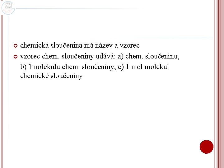 chemická sloučenina má název a vzorec chem. sloučeniny udává: a) chem. sloučeninu, b) 1