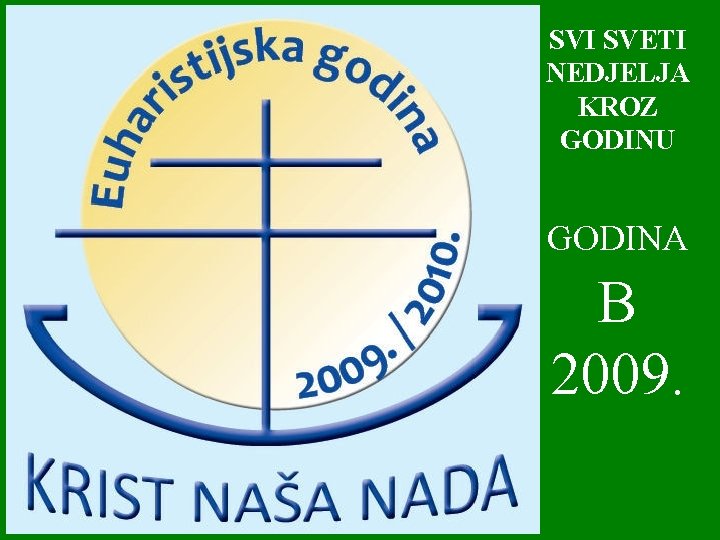SVI SVETI NEDJELJA KROZ GODINU GODINA B 2009. 