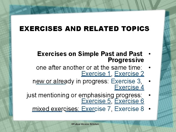 EXERCISES AND RELATED TOPICS Exercises on Simple Past and Past Progressive one after another