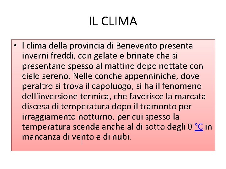 IL CLIMA • l clima della provincia di Benevento presenta inverni freddi, con gelate