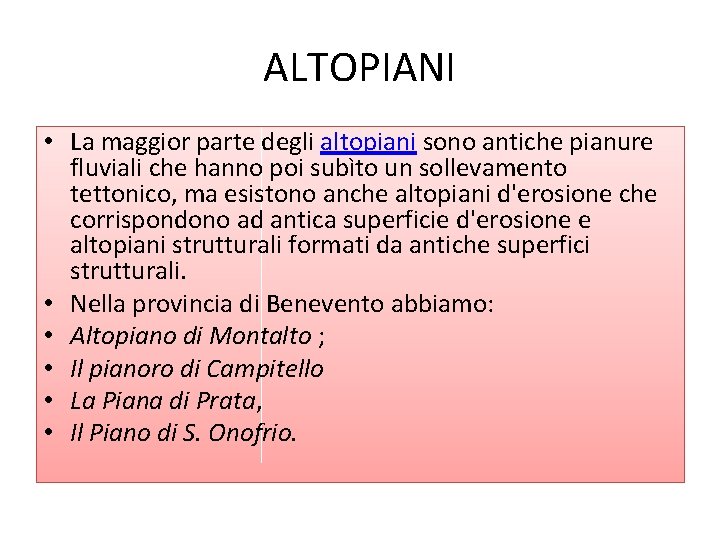 ALTOPIANI • La maggior parte degli altopiani sono antiche pianure fluviali che hanno poi